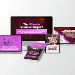 The Ultimate Business Blueprint: Legal, Operational, Regulatory Compliance and Talent Strategies for Success