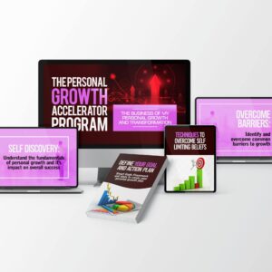 The Personal Growth Accelerator Program: The Business of My Personal Growth and Transformation