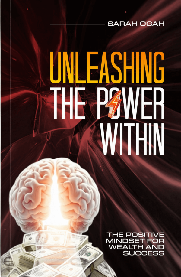 Unleashing the Power Within: The Positive Mindset for Wealth and Success